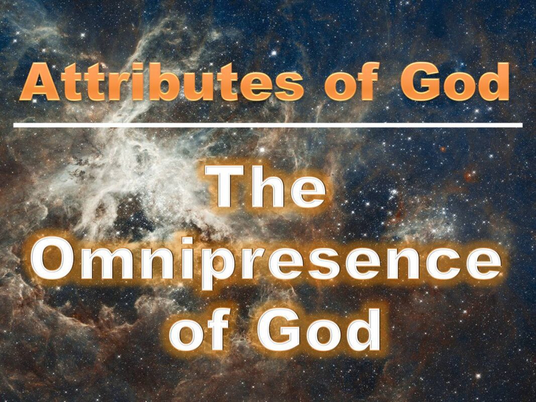 Attributes of God: The Omnipresence of God